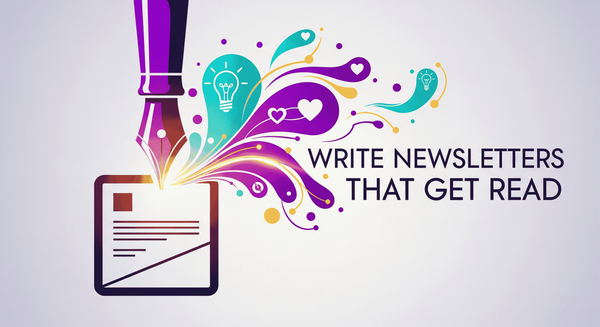 Cover image featuring a stylized fountain pen with a vibrant flow of creative energy including hearts and lightbulbs—coming from its nib and forming a newsletter.